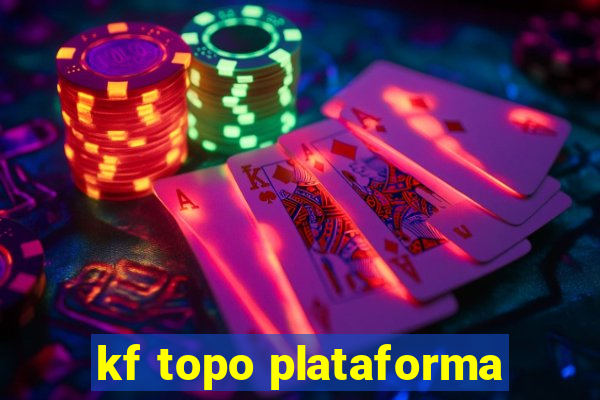 kf topo plataforma